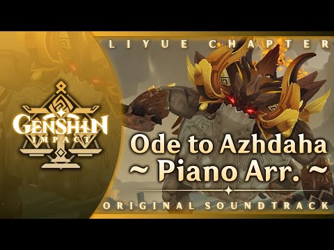Ode to Azhdaha ~Piano Arr.~ | Genshin Impact Original Soundtrack: Liyue Chapter