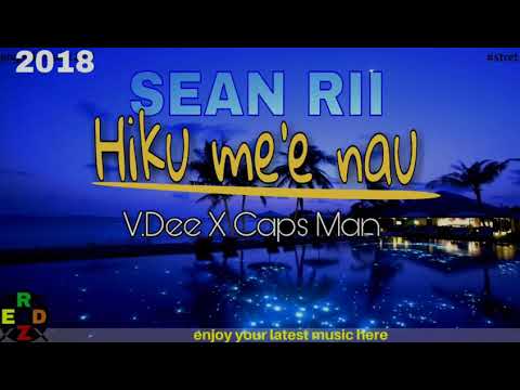 [Riio p4t3nt]--Sean Rii Ft. Vdee X Caps man__(Hiku me'e nau 2018)