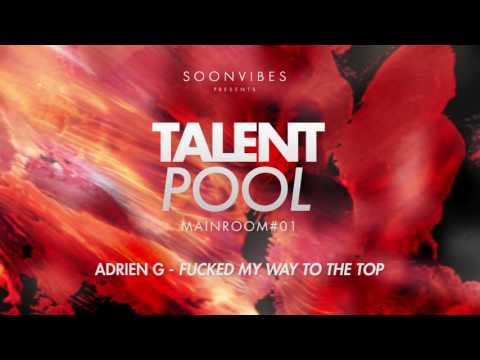 Adrien G - Fucked My Way To The Top [Talent Pool #1]