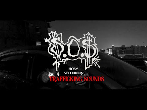 S.O.S - HOEM FT NEO DINERO - TRAFFICKING SOUNDS (VIDEOCLIP OFICIAL)