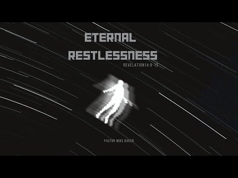 Eternal Restlessness - Revelation 14:9-13