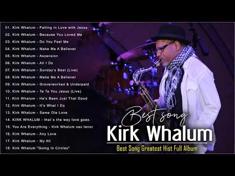 Kirk Whalum Greatest Hits Full Album - The Best Songs Kirk Whalum Collection