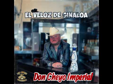 Don Cheyo Imperial - El Veloz de Sinaloa