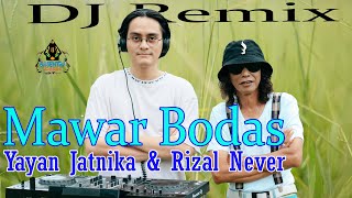 Download lagu MAWAR BODAS YAYAN JATNIKA ft RIZAL NEVER DJ REMIX... mp3