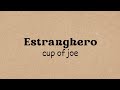Estranghero (lyrics) - cup of joe