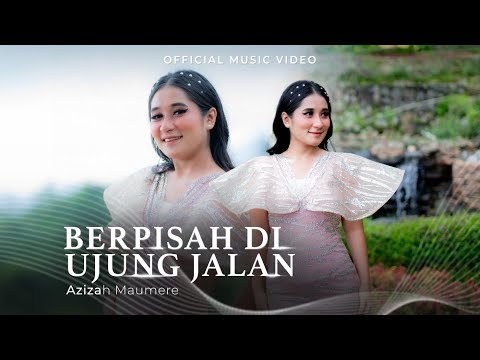 Azizah Maumere - Berpisah Diujung Jalan (Official Music Video)