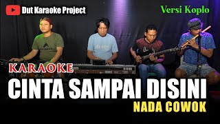 Download lagu CINTA SAMPAI DISINI KARAOKE NADA COWOK/PRIA VERSI KOPLO mp3