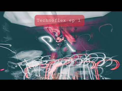 Technoflex Ep 1[Progressive Techo Mix Featuring Tracks from ARTBAT , Matchy , Palmfood , Edone ]
