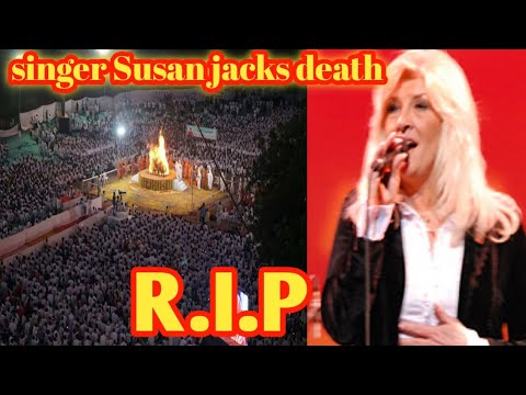 singer Susan jacks death r.i.p/susan jacks passed away/music star Susan jacks death news/S Kofficial