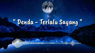 Download lagu 'DENDA- Terlalu Sayang' mp3
