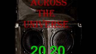 20 20 - Across The Universe