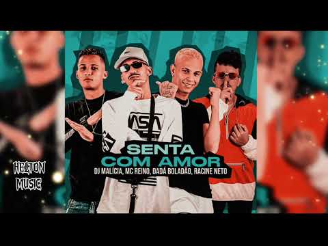 DADÁ BOLADÃO - MC REINO- RACINE NETO- DJ MALÍCIA SENTA COM AMOR