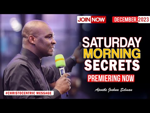 SATURDAY SECRETS, 26TH NOVEMBER 2023 - Apostle Joshua Selman Commanding Your Morning