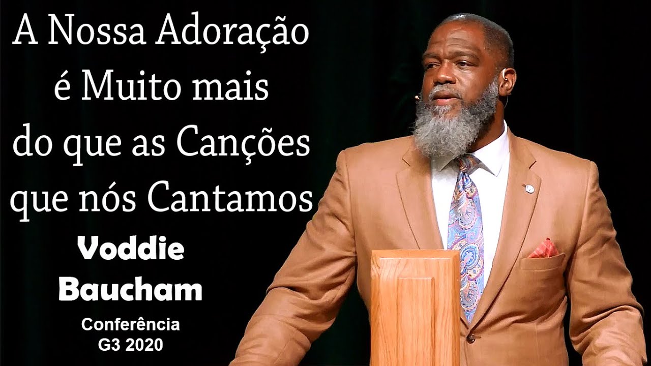 Adoração é Mais do que as Canções que nós Cantamos - Voddie Baucham (Dublado)