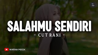 Download lagu Salahmu Sendiri - Cut Rani (Lirik) | Lagu Melayu Terbaru 2025 mp3
