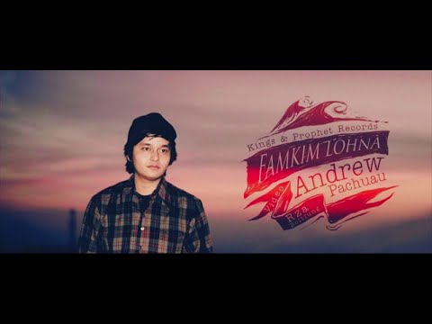 ANDREW PACHUAU | Famkim Lohna Khawvel