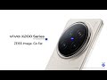 Unleash Precision With The Vivo X200 Series