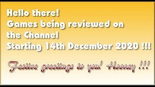 Hello there! The Games being covered on the Channel starting 14th December 2020 are..