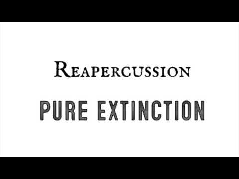 Reapercussion - Pure Extinction