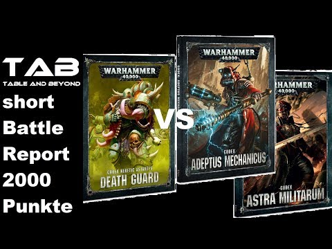 Death Guard vs Adeptus Mechanicus Astra Militarum Warhammer 40K short Battle Report 8th GER 2000 Tab