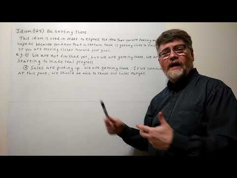 Tutor Nick P Idioms (124) Be Getting There