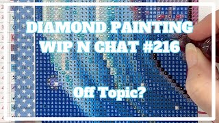 A Ramble, A Waffle, A Natter? | Diamond Painting WIP n Chat 216