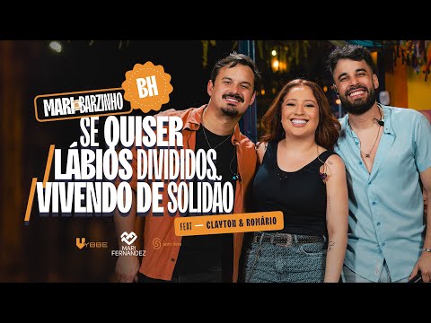 Mari Fernandez, @ClaytoneRomario  - SE QUISER / LÁBIOS DIVIDIDOS / VIVENDO DE SOLIDÃO (BarzinhoBH)