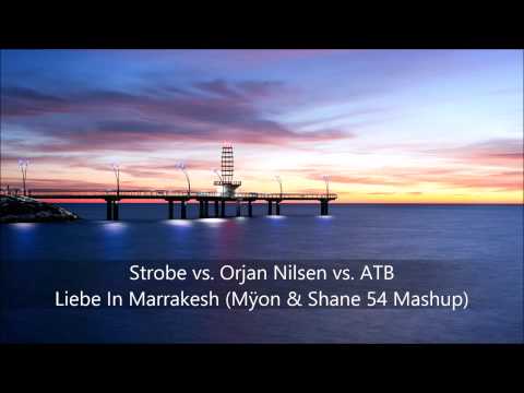 Strobe vs. Orjan Nilsen vs. ATB - Liebe In Marrakesh (Mÿon & Shane 54 Mashup)
