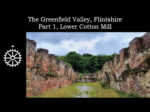 The Greenfield Valley, Flintshire, Part 1 - Lower Cotton Mill.