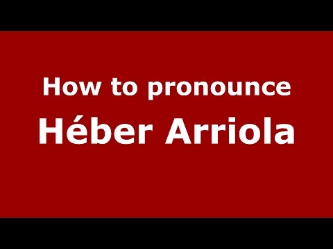 How to pronounce Héber Arriola (Spanish/Argentina) - PronounceNames.com