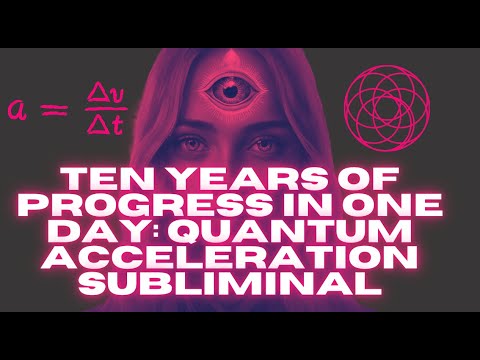 [WORKS FAST!] TEN YEARS OF PROGRESS IN ONE DAY: QUANTUM ACCELERATION (SUBLIMINAL) *VERY RAPID SHIFT!