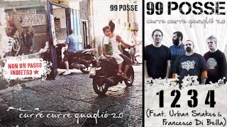 99 POSSE - 1234 (Feat. Urban Snakes &amp; Francesco Di Bella) - Curre Curre Guagliò 2.0