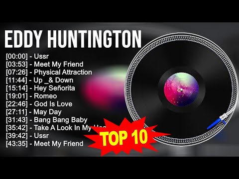 E.d.d.y H.u.n.t.i.n.g.t.o.n Greatest Hits ~ Top 100 Artists To Listen in 2023