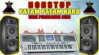 Download lagu patam karo nonstop terbaru!! enak bass nya sedappp banget mp3