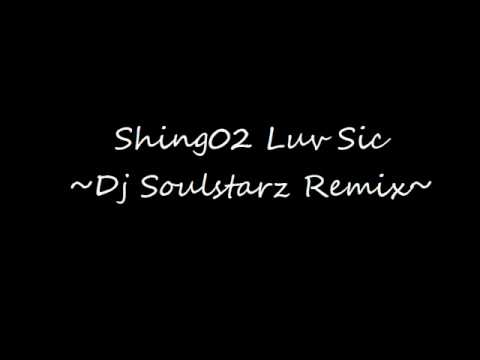 Shing02 Luv Sic ~Dj Soulstarz Remix~
