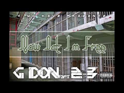 G-DON FT. 2-3 - NOW DAT I'M FREE
