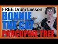 ★ Bonnie The Cat (Porcupine Tree) ★ FREE Video Drum Lesson | How To Play BEAT (Gavin Harrison)