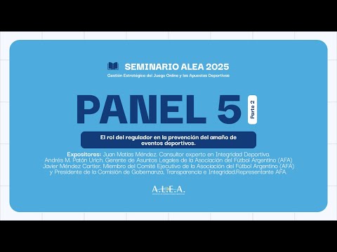 Seminario ALEA | Gestión Estratégica del Juego Online y las Apuestas Deportivas | Panel 5 | Parte 2