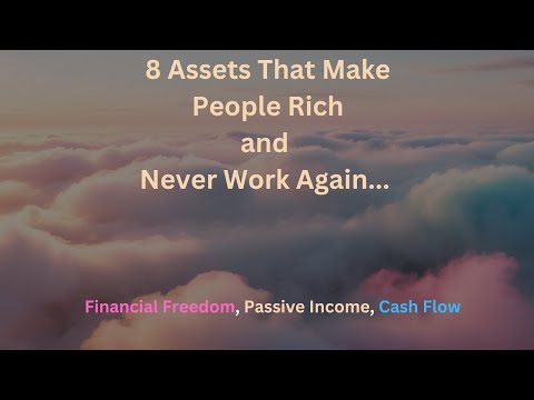 8 Assets That Make People Rich and Never Work Again