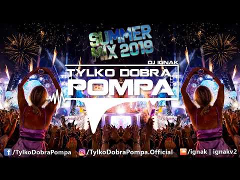 ✪ SUMMER MIX 2019 ✪ Tylko Dobra Pompa ✪NAJLEPSZA MUZYKA NA WAKACJE✪ DJ IGNAK ✪ #WakacyjnyMelanż