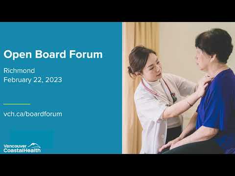 Vancouver Coastal Health Open Board Forum Richmond February 22, 2023