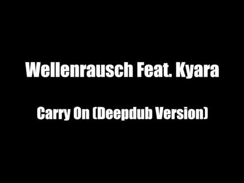 Wellenrausch Feat. Kyara - Carry On (Deepdub Version)