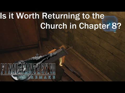 Final Fantasy VII Remake - Is it Worth Returning to the Church in Chapter 8?