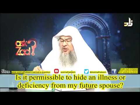Is it permissible to hide an illness or deficiency from my future Spouse? - Sheikh Assim Al Hakeem