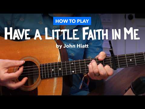 Let's Play "Have a Little Faith In Me" by John Hiatt - Guitar lesson with rhythm & chords explained