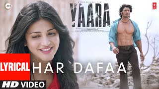 Har Dafaa Lyrical | Yaara | Vidyut Jammwal, Shruti Haasan