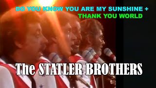 The STATLER BROTHERS - &#39;&#39;Do You Know You Are My Sunshine&#39;&#39; + &#39;&#39;Thank You World&#39;&#39;. Best Quality