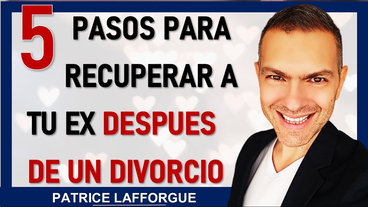 Como recuperar a mi ex esposa o esposo después del divorcio