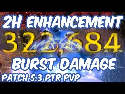 2 Handed Enhancement Shaman PvP WoW Patch 5.3 PTR - Huge Burst Damage!