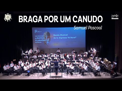 Braga por um Canudo - Samuel Pascoal - Banda Musical de S. Cipriano "A Nova" - VIII CBFBraga